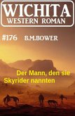 Der Mann, den sie Skyrider nannten: Wichita Western Roman 176 (eBook, ePUB)