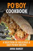 Po'Boy Cookbook: A Selection of Delicious & Easy Po'Boy Recipes (eBook, ePUB)