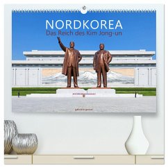 NORDKOREA Das Reich des Kim Jong-un (hochwertiger Premium Wandkalender 2025 DIN A2 quer), Kunstdruck in Hochglanz - Calvendo;Gerner, Gabriele