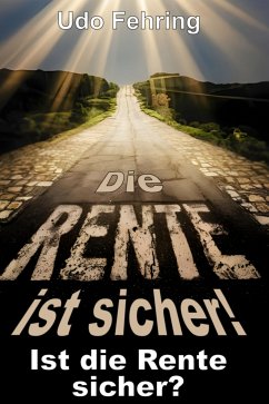 Die Rente ist sicher ! - Ist die Rente sicher ? (eBook, ePUB) - Fehring, Udo