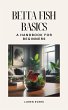 Betta Fish Basics: A Handbook for... - Bild 1