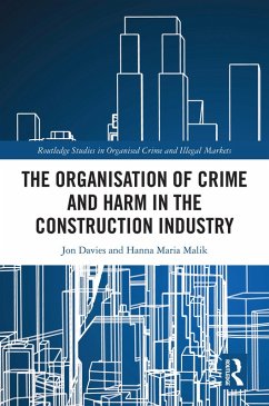 The Organisation of Crime and Harm in the Construction Industry (eBook, PDF) - Davies, Jon; Malik, Hanna