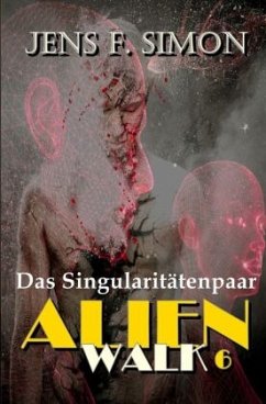 Das Singularitätenpaar (AlienWalk 6) - Simon, Jens F.