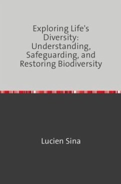 Exploring Life's Diversity: Understanding, Safeguarding, and Restoring Biodiversity - Sina, Lucien