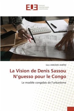 La Vision de Denis Sassou N¿guesso pour le Congo - ANKOMO AMPINI, Gévi
