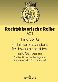 Rudolf von Seckendorff. Reichsgerichtspräsident und Gentleman - Görlitz, Timo