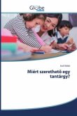 Miért szerethet¿ egy tantárgy?