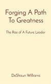 Forging A Path To Greatness
