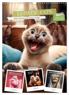 LUNATIC CATS Enjoy hilarious and wacky sayings (Wall Calendar 2025 DIN A3 portrait), CALVENDO 12 Month Wall Calendar