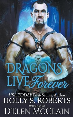 Dragons Live Forever - Roberts, Holly S.