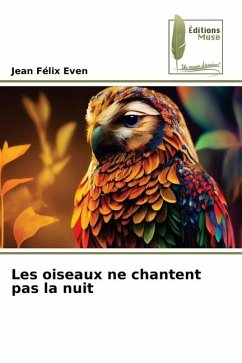 Les oiseaux ne chantent pas la nuit - Even, Jean Félix