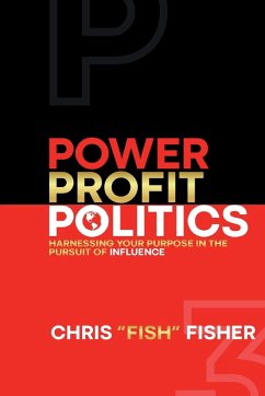 Power Profit Politics - Fisher, Chris "Fish"