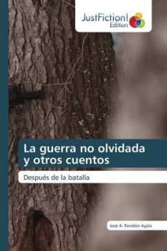 La guerra no olvidada y otros cuentos - Rondón Ayala, José A.