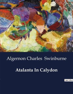 Atalanta In Calydon - Swinburne, Algernon Charles