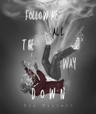 Follow Me All the Way Down (eBook, ePUB)