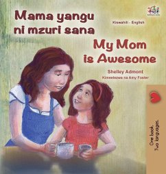My Mom is Awesome (Swahili English Bilingual Book for Kids) - Admont, Shelley; Books, Kidkiddos