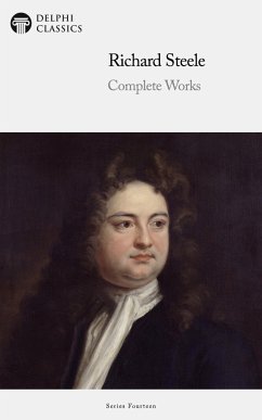 Delphi Complete Works of Sir Richard Steele Illustrated (eBook, ePUB) - Steele, Sir Richard