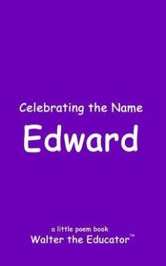 Celebrating the Name Edward (eBook, ePUB) - Walter the Educator