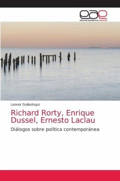 Richard Rorty, Enrique Dussel, Ernesto Laclau - Gallastegui, Leonor