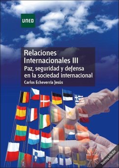 Relaciones internacionales III : paz, seguridad y defensa en la sociedad internacional - Echeverría Jesús, Carlos