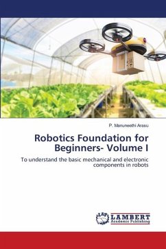 Robotics Foundation for Beginners- Volume I - Manuneethi Arasu, P.