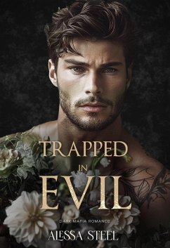 Trapped in Evil: Dark Mafia Romance (eBook, ePUB) - Steel, Alessa