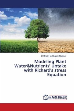 Modeling Plant Water&Nutrients' Uptake with Richard's stress Equation - M. Hegazy Gazouly, El-Shazly