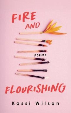 Fire and Flourishing (eBook, ePUB) - Wilson, Kassi