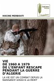 VIE DE 1960 A 1979 DE L¿ENFANT RESCAPE PENDANT LA GUERRE D¿ALGERIE