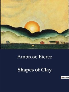 Shapes of Clay - Bierce, Ambrose