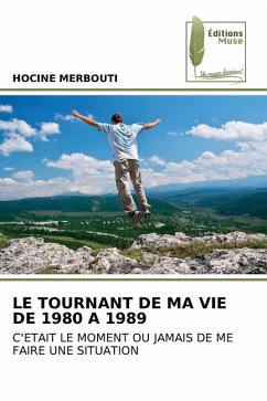 LE TOURNANT DE MA VIE DE 1980 A 1989 - MERBOUTI, HOCINE