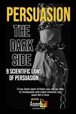 PERSUASION THE DARK SIDE 9 SCIENTIFIC LAWS OF PERSUASION (eBook, ePUB)