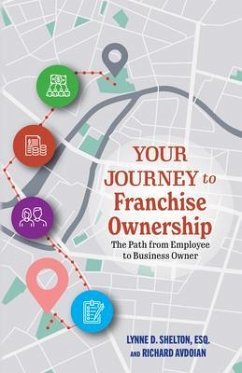 Your Journey to Franchise Ownership (eBook, ePUB) - Shelton, Lynne; Avdoian, Richard