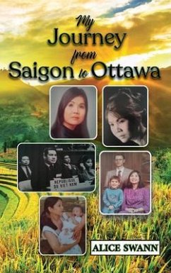 My Journey from Saigon to Ottawa (eBook, ePUB) - Swann, Alice