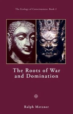 The Roots of War and Domination (eBook, ePUB) - Metzner, Ralph