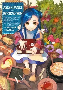 Ascendance of a Bookworm: Kein Weg ist zu weit, um Bibliothekarin zu werden – Teil I: Die Tochter eines Soldaten Band 1 (eBook, ePUB) - Kazuki, Miya