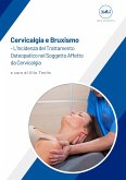 Cervicalgia e Bruxismo – L&quote;Incidenza del Trattamento Osteopatico nel Soggetto Affetto da Cervicalgia ad Eziologia Parafunzionale (fixed-layout eBook, ePUB)