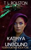 Kathya Unbound (Federation War, #4) (eBook, ePUB) Kathya Unbound (Federation War, #4) (eBook, ePUB)