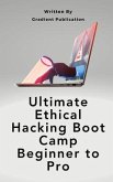 Ultimate Ethical Hacking Boot Camp Beginner to Pro (eBook, ePUB)