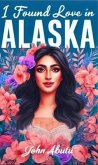 I Found Love In Alaska (eBook, ePUB)