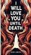 I Will Love You Until Death (eBook,... - Bild 1