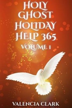 HOLY GHOST HOLIDAY HELP 365 VOLUME 1 (eBook, ePUB) - Clark, Valencia