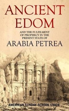 Cover Ancient Edom, and the Fulfilment of Prophecy in the Present State of Arabia Petrea (eBook, ePUB)