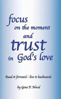 Focus on the Moment and Trust in God's Love (eBook, ePUB) - Neral, Gene P.