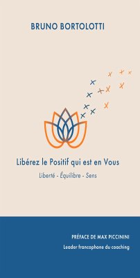 Libérez le positif qui est vous (eBook, ePUB) - Bortolotti, Bruno