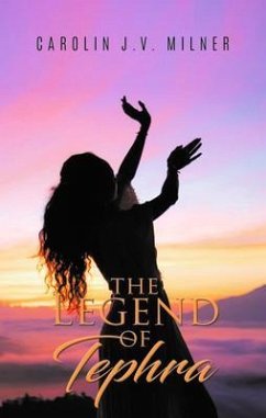The Legend of Tephra (eBook, ePUB) - Milner, Carolin J. V.