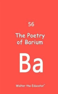 The Poetry of Barium (eBook, ePUB) - Walter the Educator