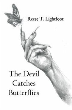 The Devil Catches Butterflies (eBook, ePUB) - Lightfoot, Reese T.