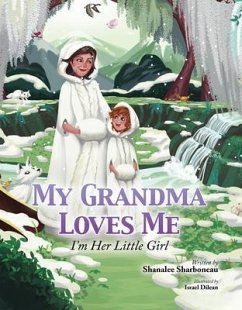 My Grandma Loves Me, I'm Her Little Girl (eBook, ePUB) - Sharboneau, Shanalee
