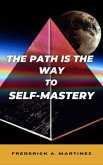 The Path Is The Way To Self-Mastery (eBook, ePUB)